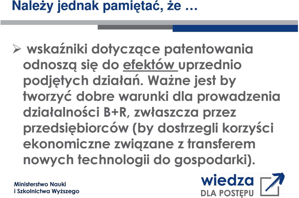 WaŜne jest by tworzyć dobre warunki dla prowadzenia działalności B+R,