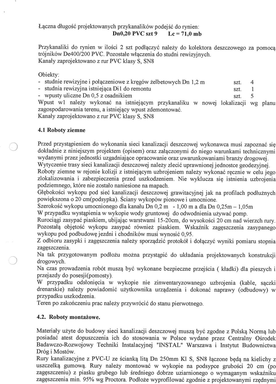 4 - studnia rewizyjna istniejąca Dii do remontu szt. 1 - wpusty uliczne Dn 0,5 z osadnikiem szt.