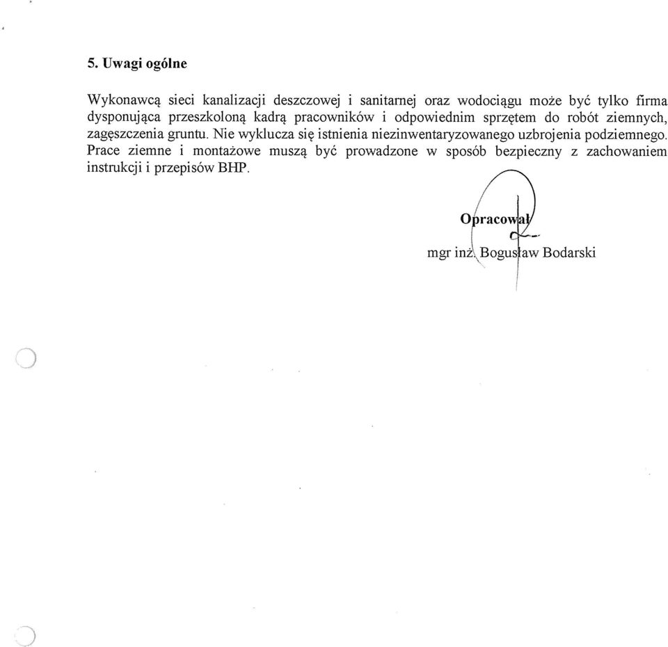 Nie wykiucza się istnienia niezinwentaryzowanego uzbrojenia podziemnego.