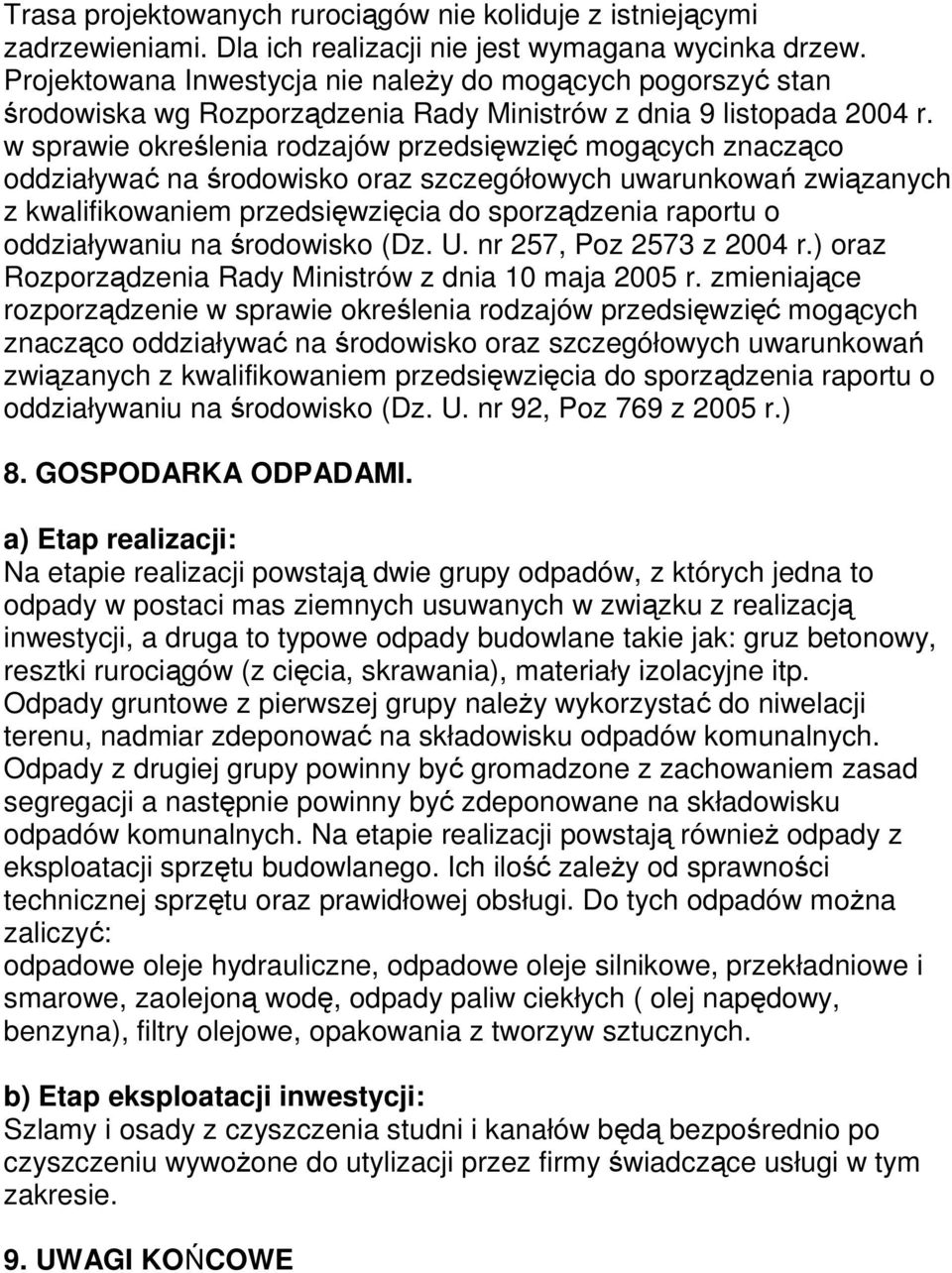 w sprawie określenia rodzajów przedsięwzięć mogących znacząco oddziaływać na środowisko oraz szczegółowych uwarunkowań związanych z kwalifikowaniem przedsięwzięcia do sporządzenia raportu o