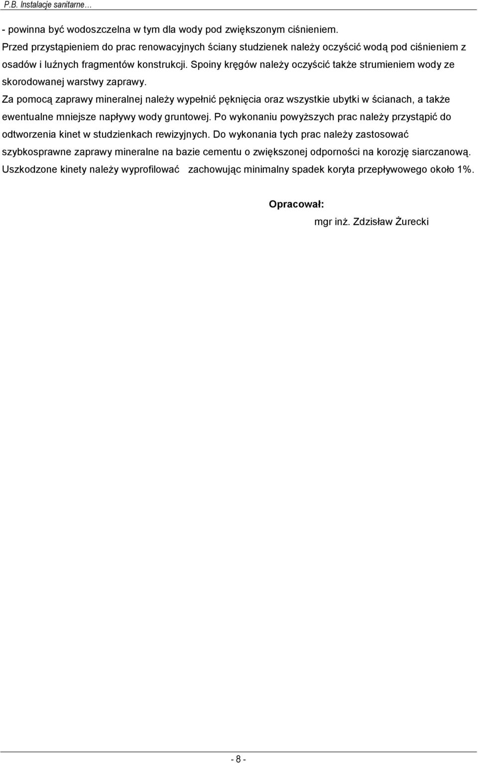Spoiny kręgów należy oczyścić także strumieniem wody ze skorodowanej warstwy zaprawy.