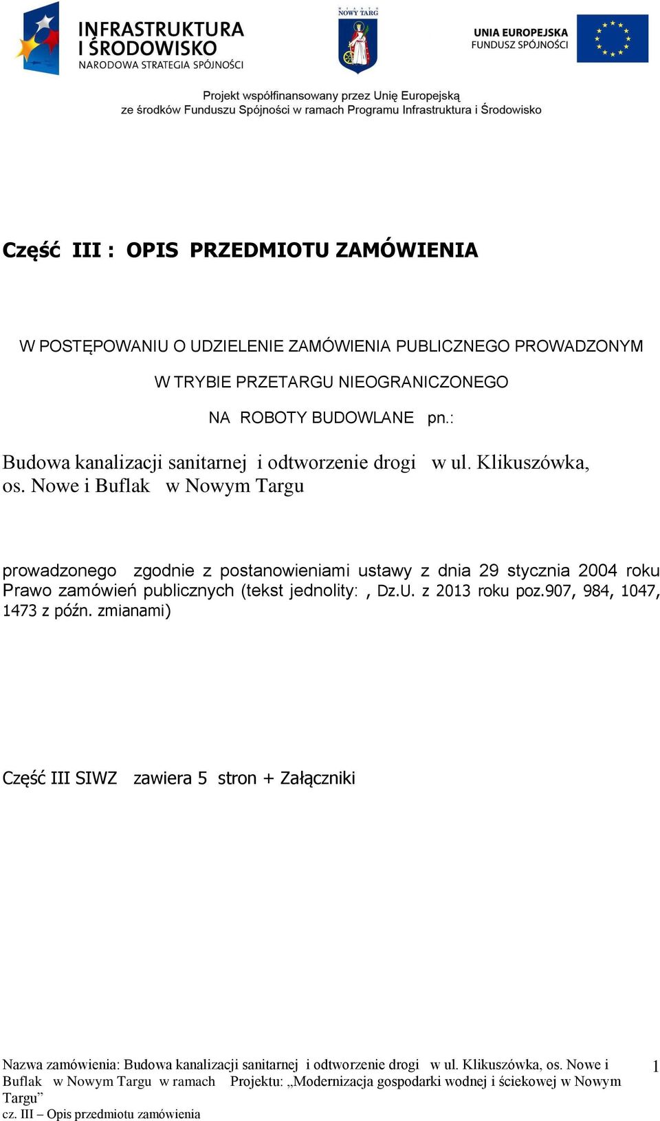 Nowe i Buflak w Nowym Targu prowadzonego zgodnie z postanowieniami ustawy z dnia 29 stycznia 2004 roku Prawo zamówień