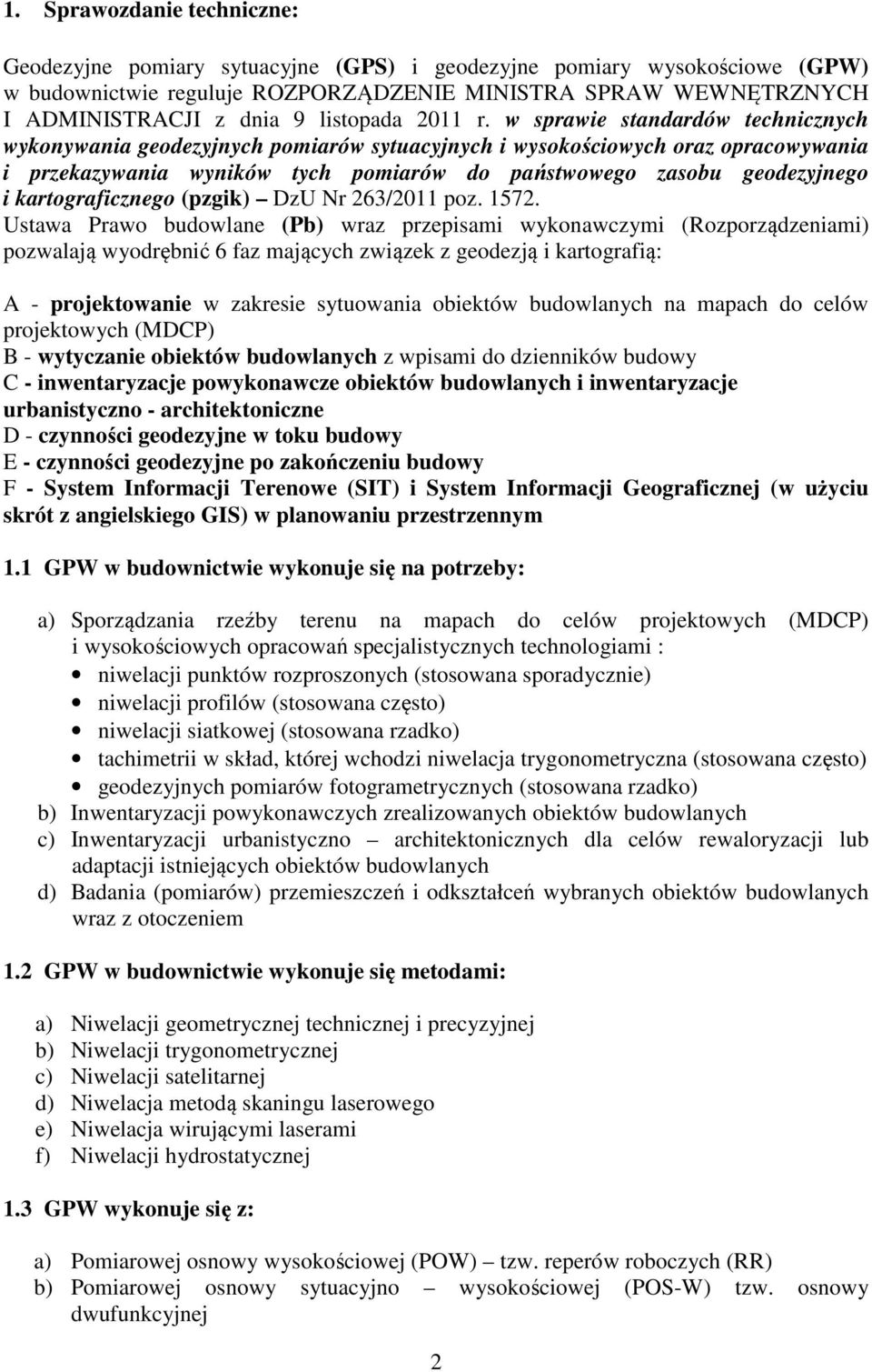 w sprawie standardów technicznych wykonywania geodezyjnych pomiarów sytuacyjnych i wysokościowych oraz opracowywania i przekazywania wyników tych pomiarów do państwowego zasobu geodezyjnego i