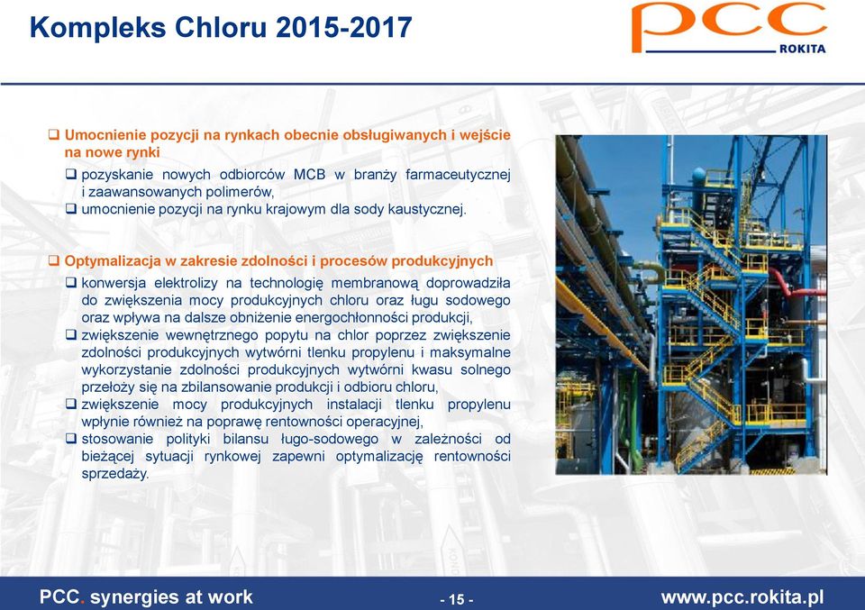 Optymalizacja w zakresie zdolności i procesów produkcyjnych konwersja elektrolizy na technologię membranową doprowadziła do zwiększenia mocy produkcyjnych chloru oraz ługu sodowego oraz wpływa na