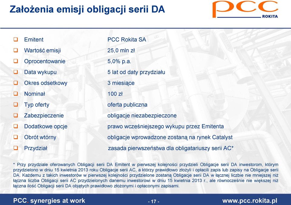 pierwszeństwa dla obligatariuszy serii AC* * Przy przydziale oferowanych Obligacji serii DA Emitent w pierwszej kolejności przydzieli Obligacje serii DA inwestorom, którym przydzielono w dniu 15