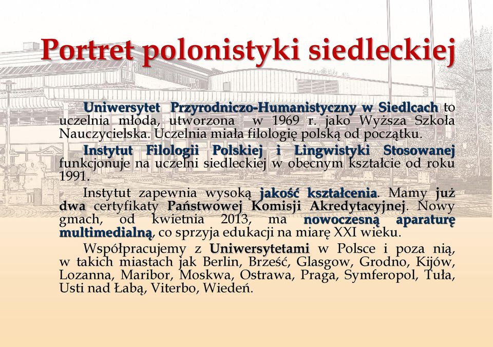 Instytut zapewnia wysoką jakość kształcenia. Mamy już dwa certyfikaty Państwowej Komisji Akredytacyjnej.
