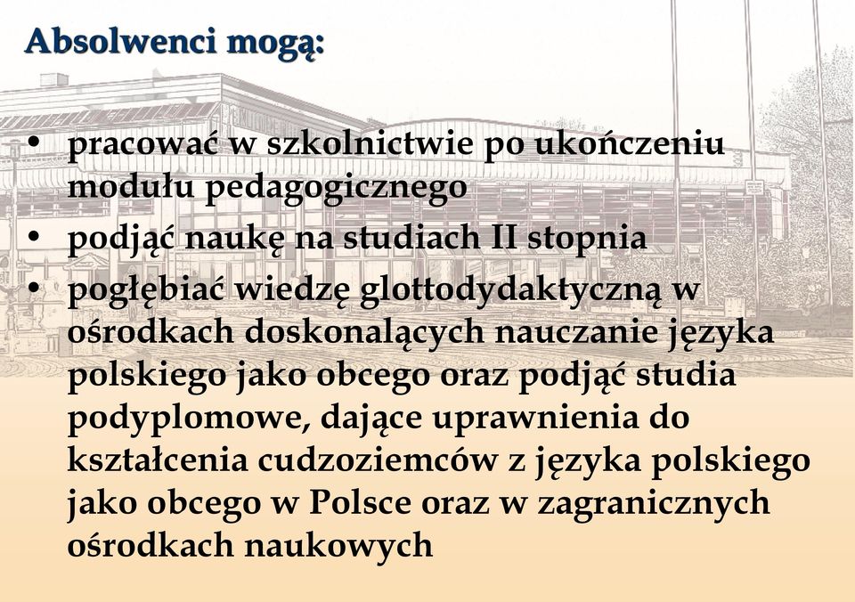 języka polskiego jako obcego oraz podjąć studia podyplomowe, dające uprawnienia do