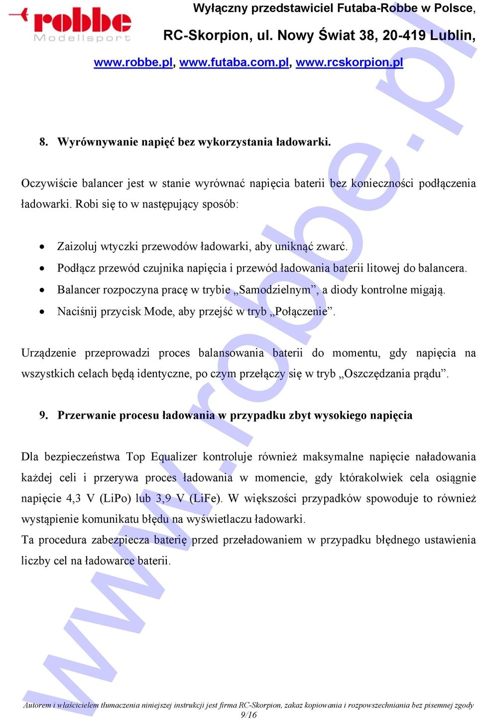 Balancer rozpoczyna pracę w trybie Samodzielnym, a diody kontrolne migają. Naciśnij przycisk Mode, aby przejść w tryb Połączenie.