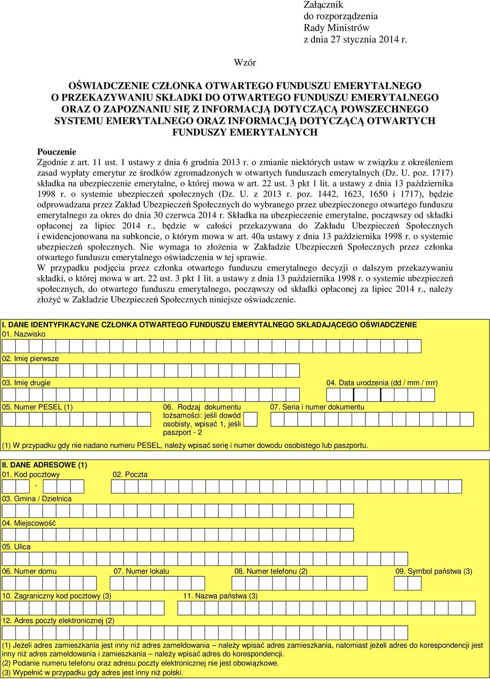 ORAZ INFORMACJĄ DOTYCZĄCĄ OTWARTYCH FUNDUSZY EMERYTALNYCH Pouczenie Zgodnie z art. 11 ust. 1 ustawy z dnia 6 grudnia 2013 r.