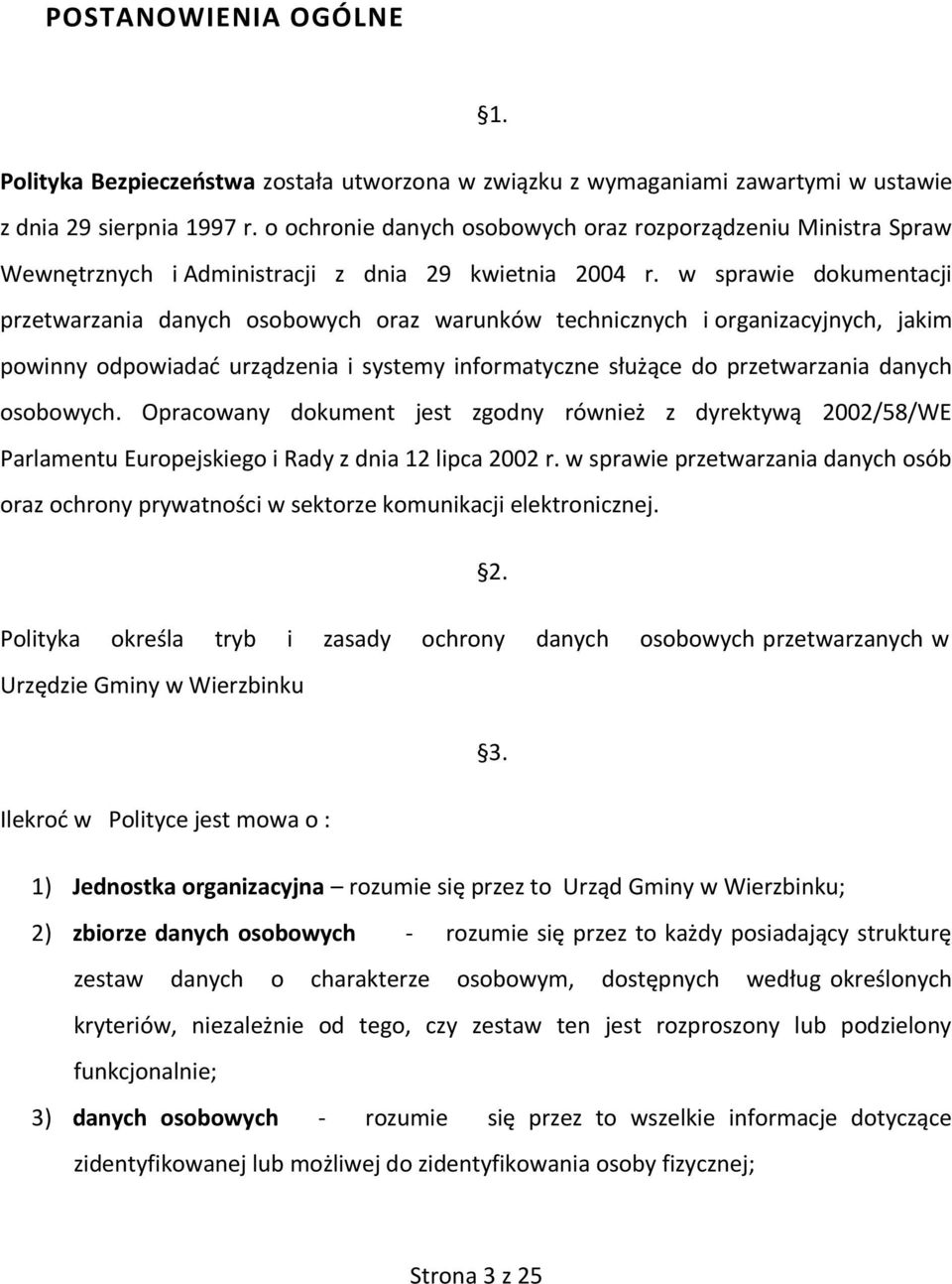 w sprawie dokumentacji przetwarzania danych osobowych oraz warunków technicznych i organizacyjnych, jakim powinny odpowiadać urządzenia i systemy informatyczne służące do przetwarzania danych