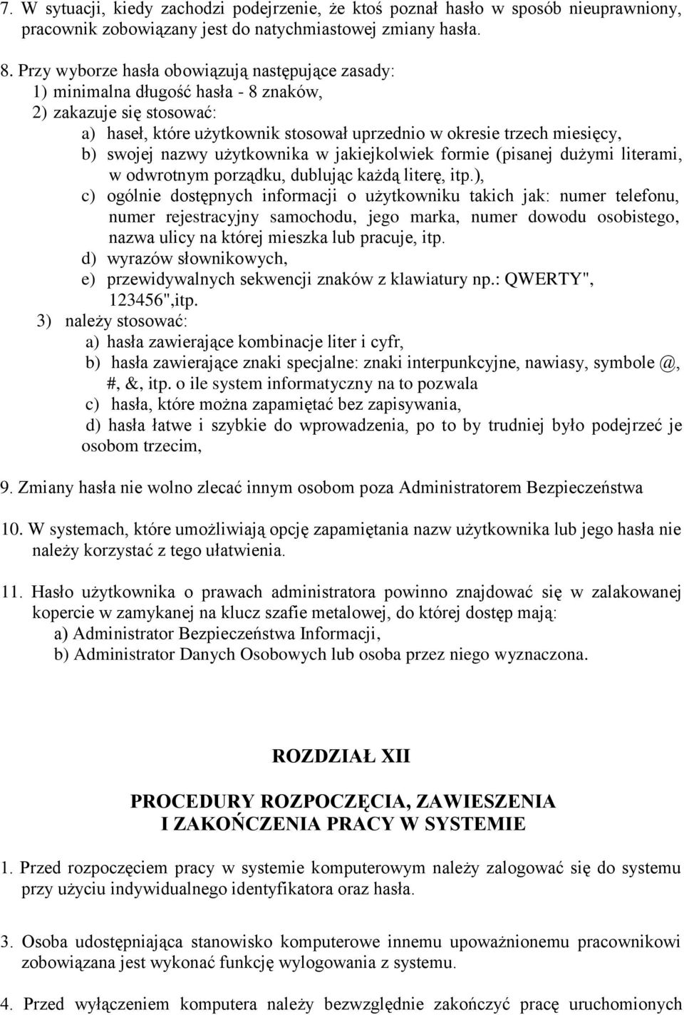 nazwy użytkownika w jakiejkolwiek formie (pisanej dużymi literami, w odwrotnym porządku, dublując każdą literę, itp.