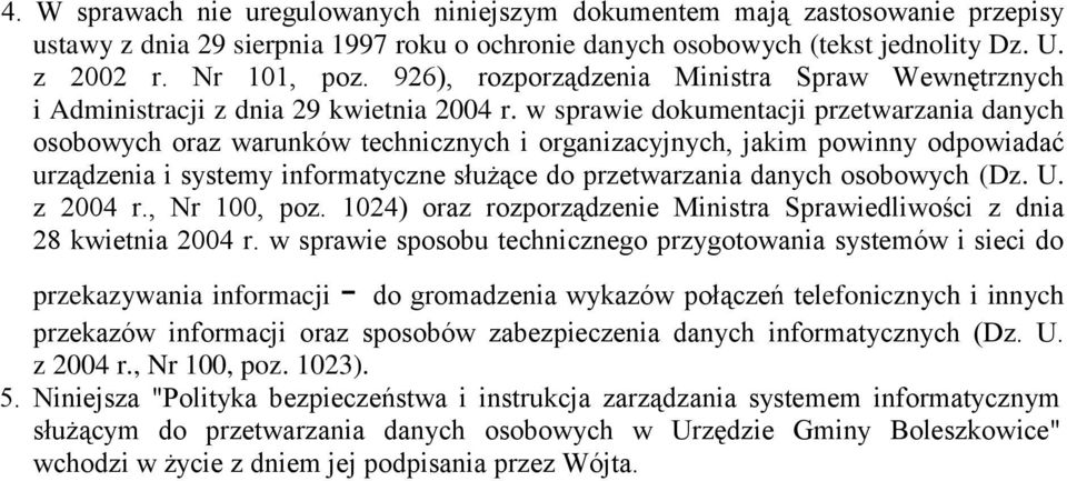w sprawie dokumentacji przetwarzania danych osobowych oraz warunków technicznych i organizacyjnych, jakim powinny odpowiadać urządzenia i systemy informatyczne służące do przetwarzania danych