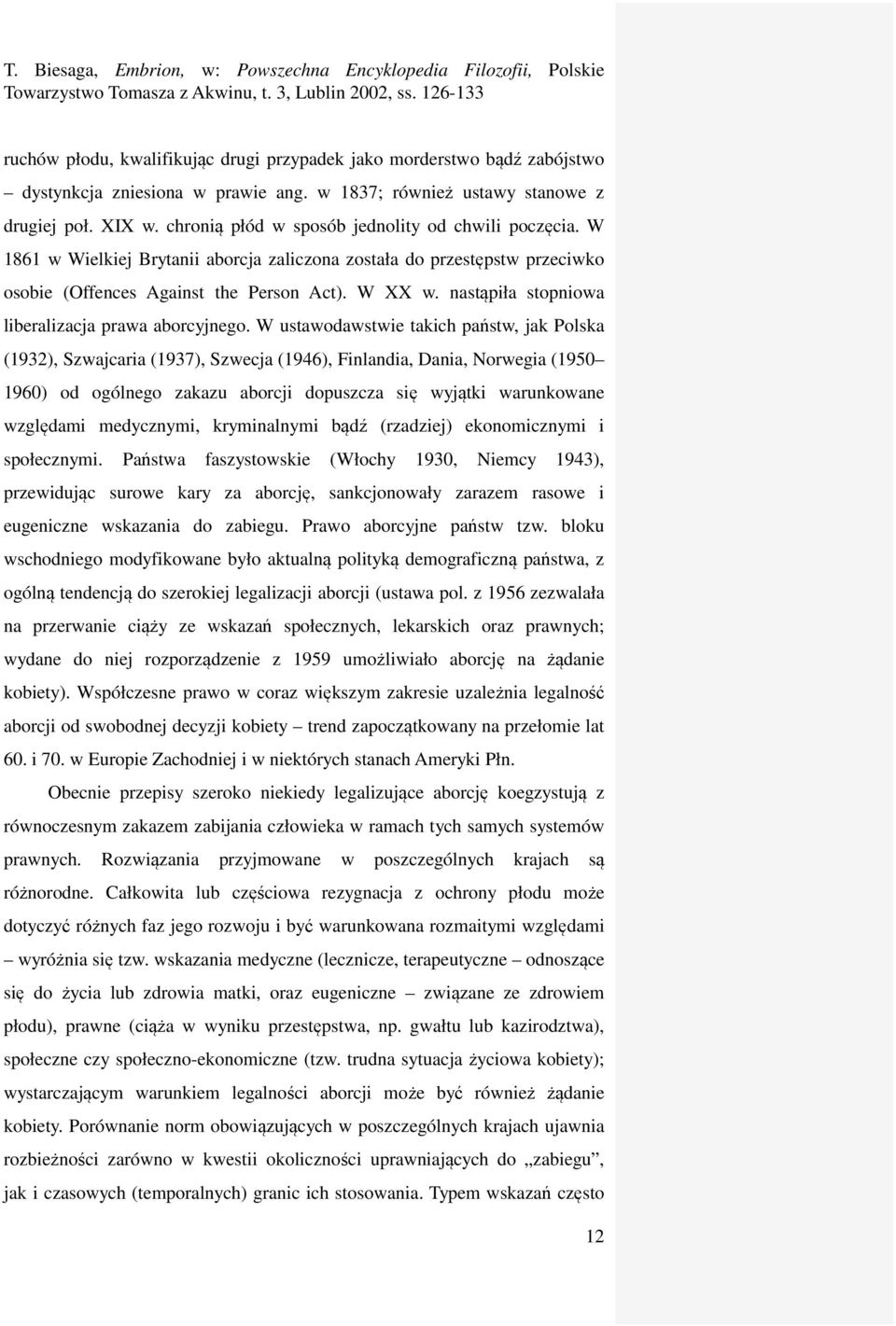 nastąpiła stopniowa liberalizacja prawa aborcyjnego.