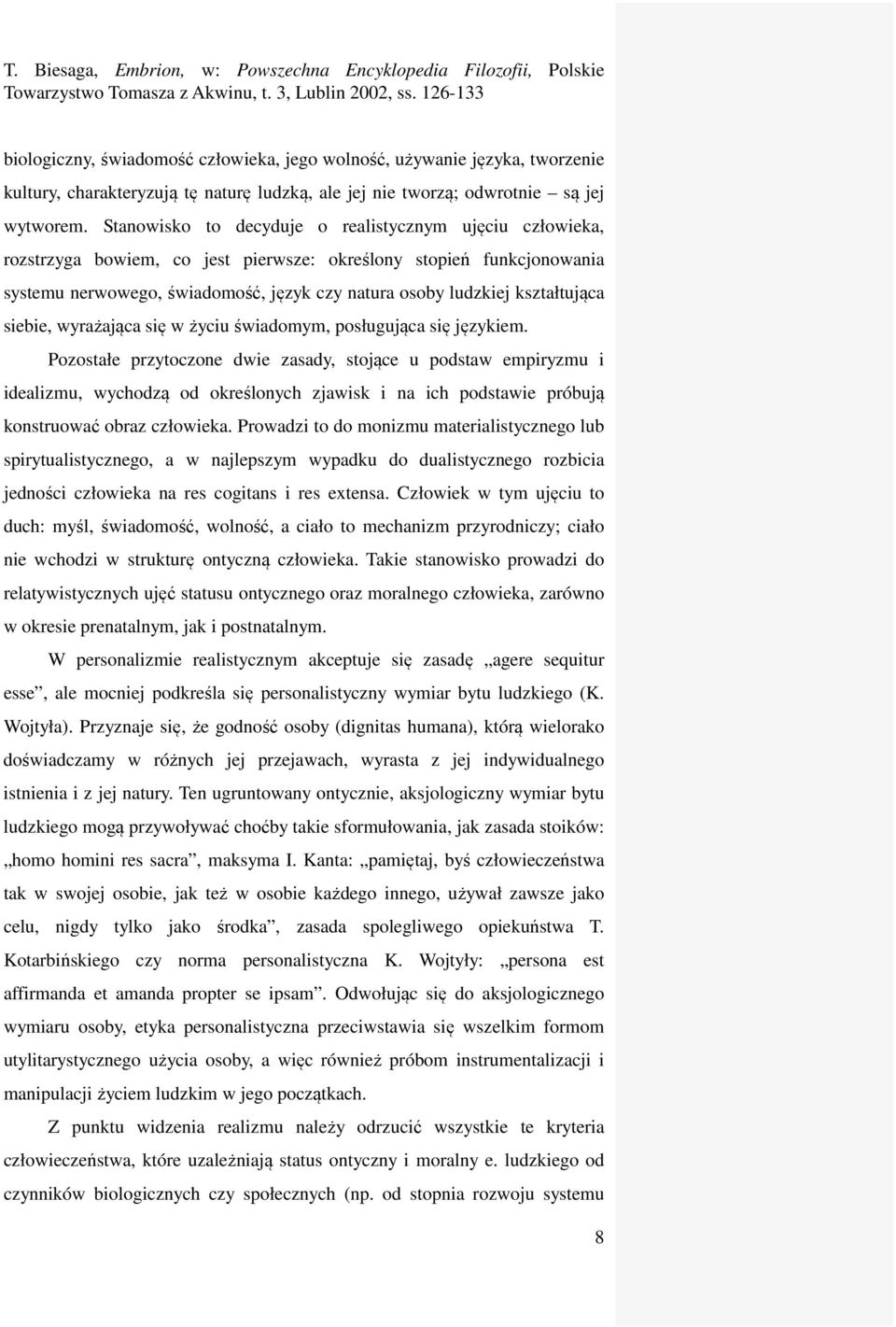 kształtująca siebie, wyrażająca się w życiu świadomym, posługująca się językiem.