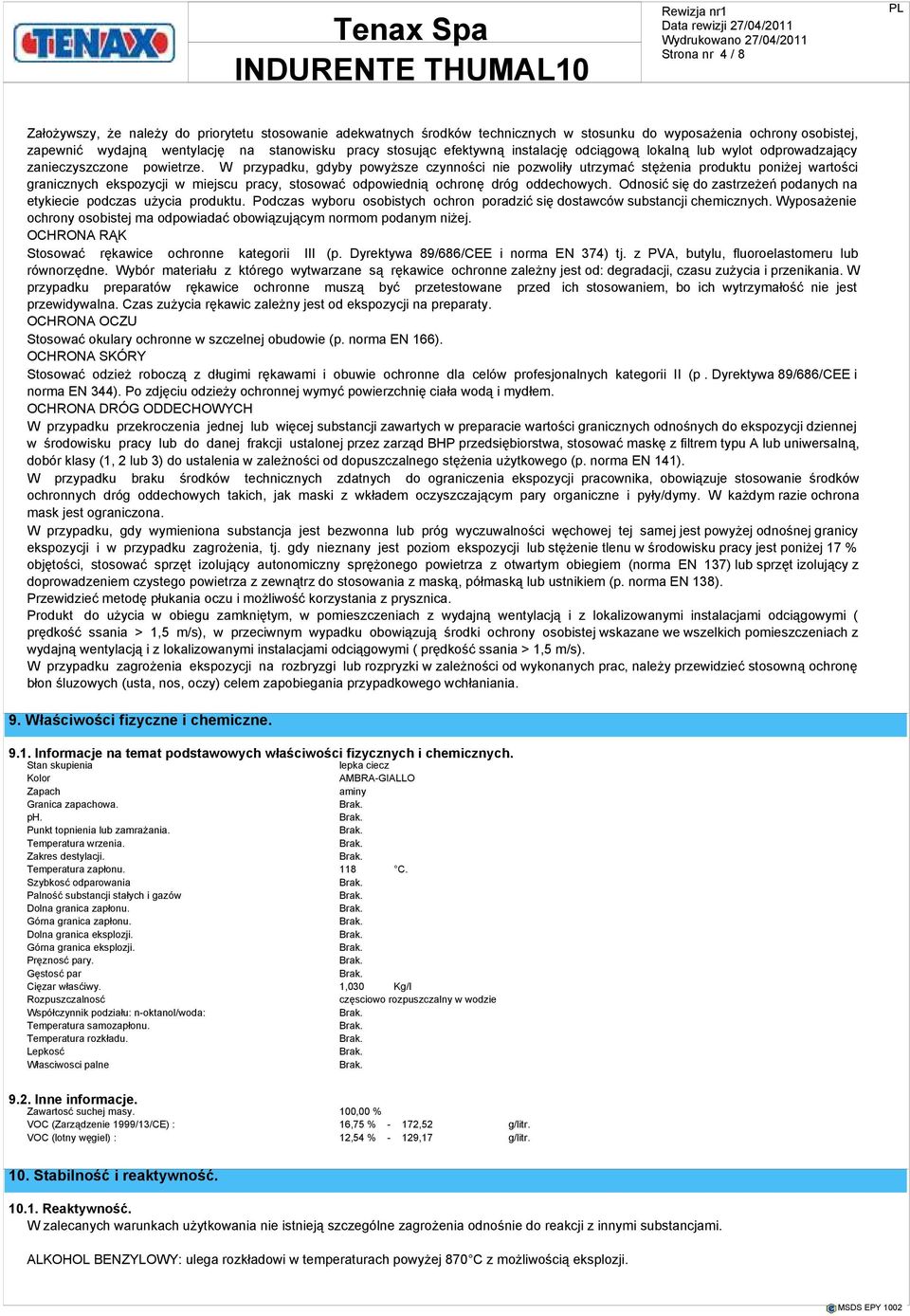 W przypadku, gdyby powyższe czynności nie pozwoliły utrzymać stężenia produktu poniżej wartości granicznych ekspozycji w miejscu pracy, stosować odpowiednią ochronę dróg oddechowych.