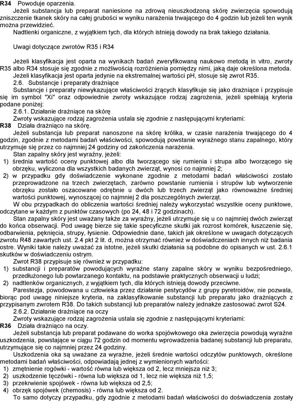 można przewidzieć. Nadtlenki organiczne, z wyjątkiem tych, dla których istnieją dowody na brak takiego działania.