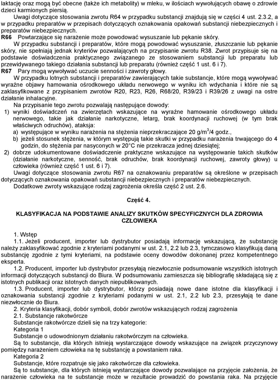 2, a w przypadku preparatów w przepisach dotyczących oznakowania opakowań substancji niebezpiecznych i preparatów niebezpiecznych.