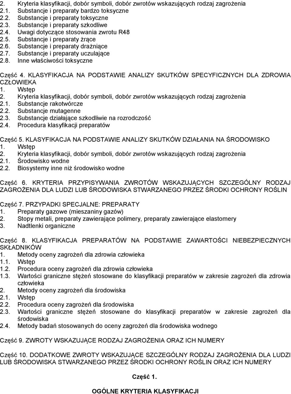 KLASYFIKACJA NA PODSTAWIE ANALIZY SKUTKÓW SPECYFICZNYCH DLA ZDROWIA CZŁOWIEKA 1. Wstęp 2. Kryteria klasyfikacji, dobór symboli, dobór zwrotów wskazujących rodzaj zagrożenia 2.1. Substancje rakotwórcze 2.