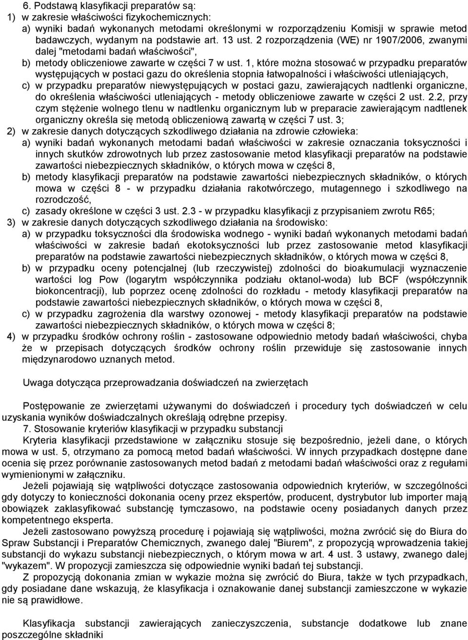 1, które można stosować w przypadku preparatów występujących w postaci gazu do określenia stopnia łatwopalności i właściwości utleniających, c) w przypadku preparatów niewystępujących w postaci gazu,