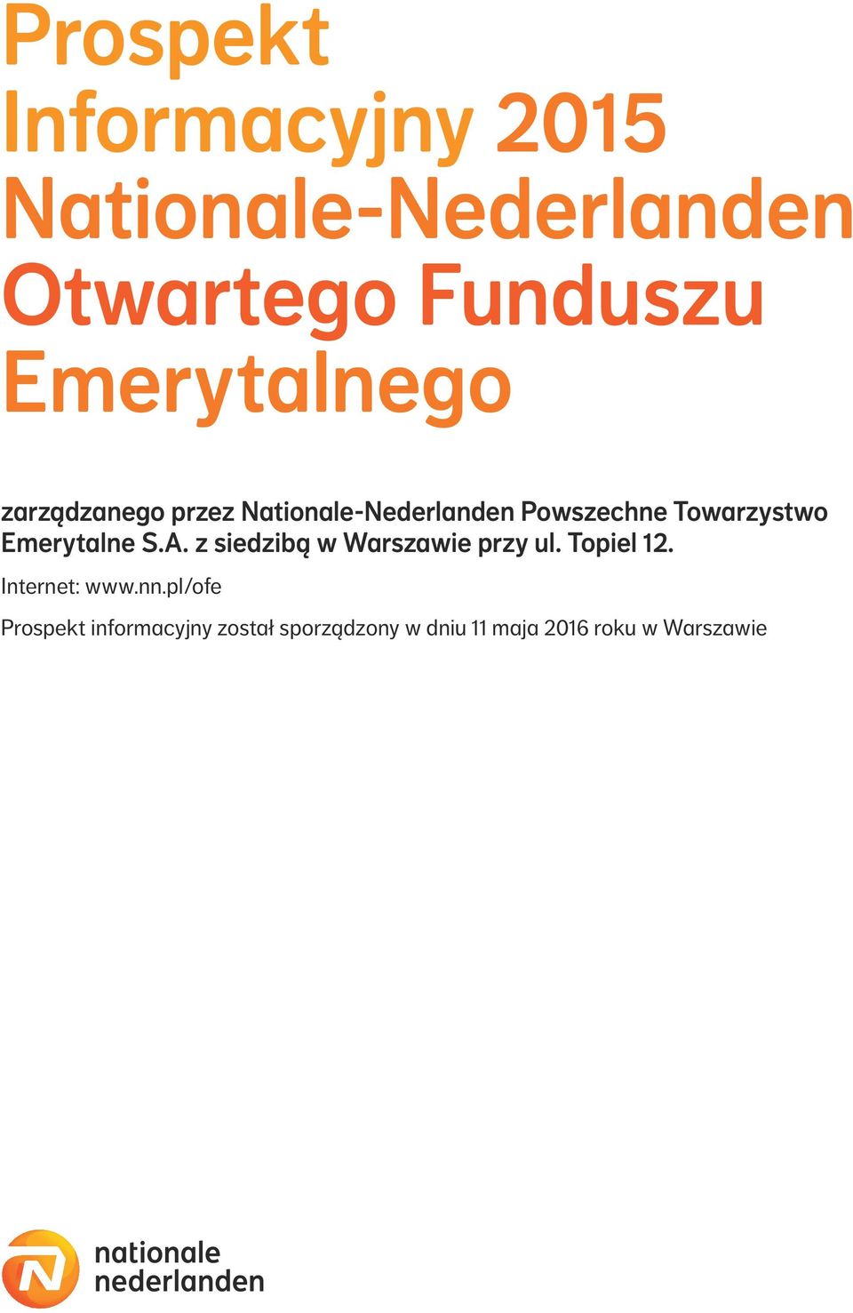 Emerytalne S.A. z siedzibą w Warszawie przy ul. Topiel 12. Internet: www.nn.