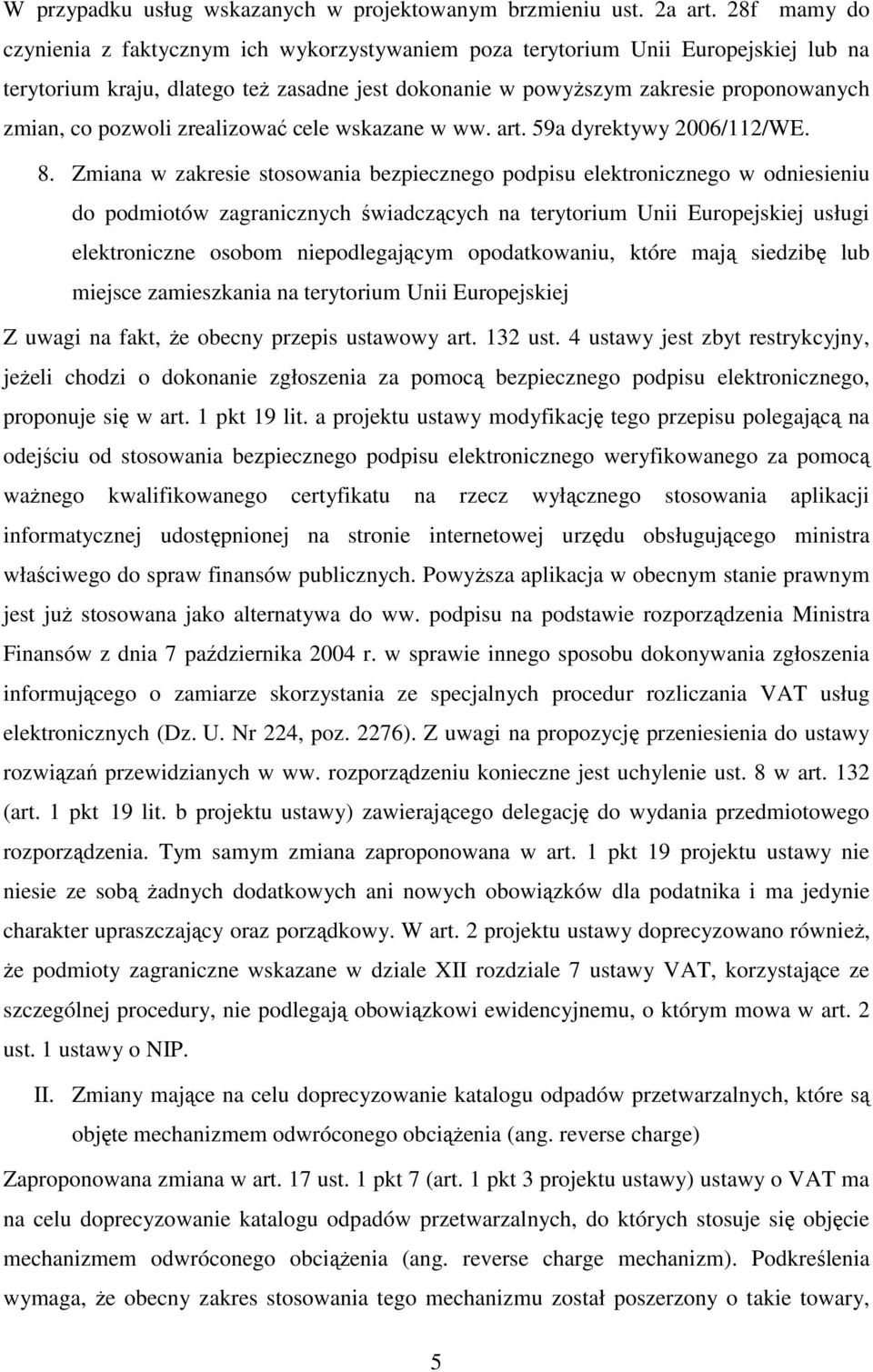 pozwoli zrealizować cele wskazane w ww. art. 59a dyrektywy 2006/112/WE. 8.