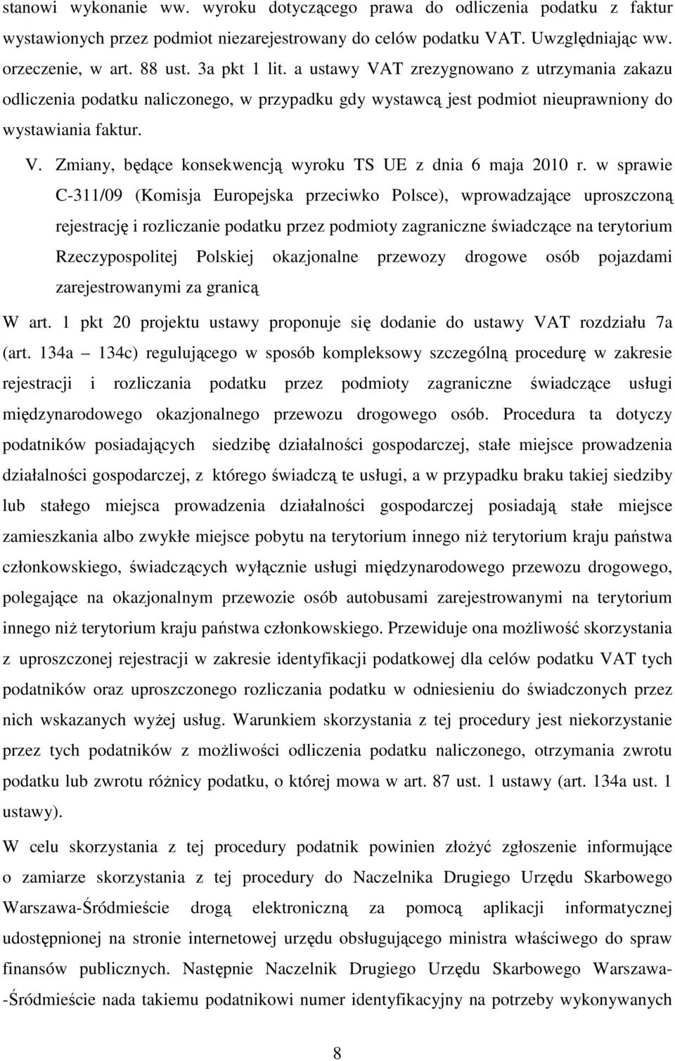 w sprawie C-311/09 (Komisja Europejska przeciwko Polsce), wprowadzające uproszczoną rejestrację i rozliczanie podatku przez podmioty zagraniczne świadczące na terytorium Rzeczypospolitej Polskiej
