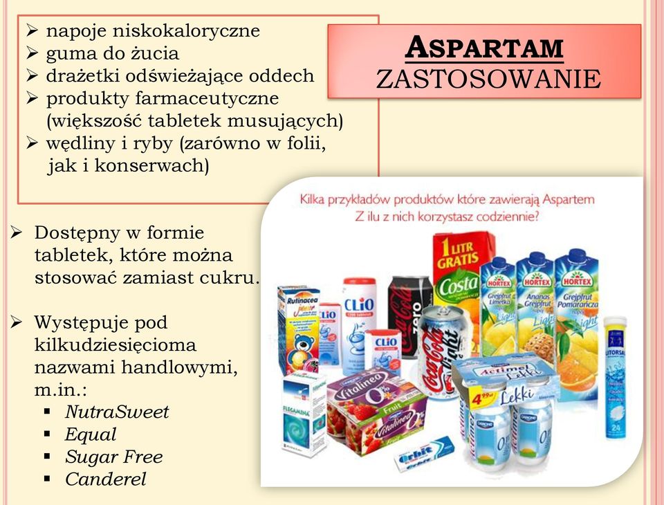 konserwach) ASPARTAM ZASTOSOWANIE Dostępny w formie tabletek, które można stosować