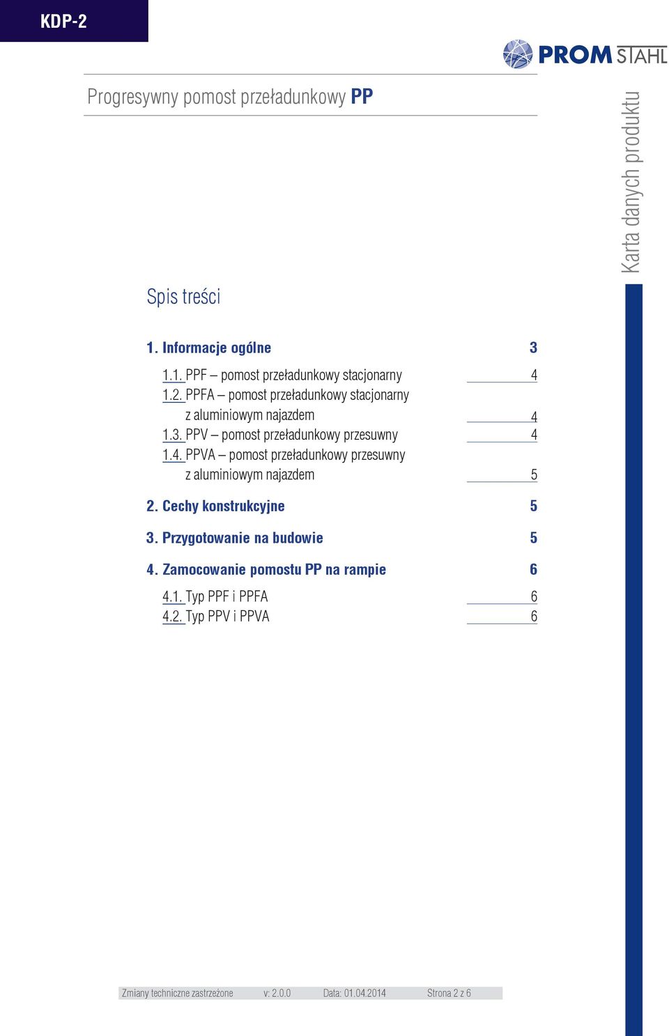 Cechy konstrukcyjne 5 3. Przygotowanie na budowie 5 4. Zamocowanie pomostu PP na rampie 6 4.1. Typ PPF i PPFA 6 4.2.