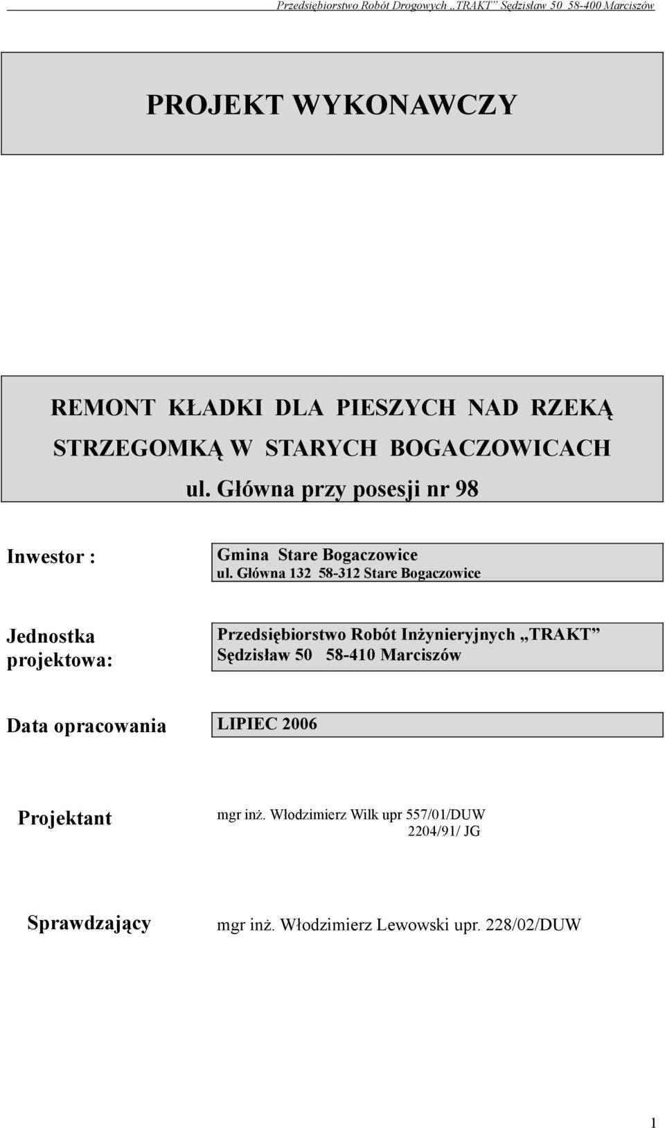 Główna 132 58-312 Stare Bogaczowice Jednostka projektowa: Przedsiębiorstwo Robót Inżynieryjnych TRAKT Sędzisław