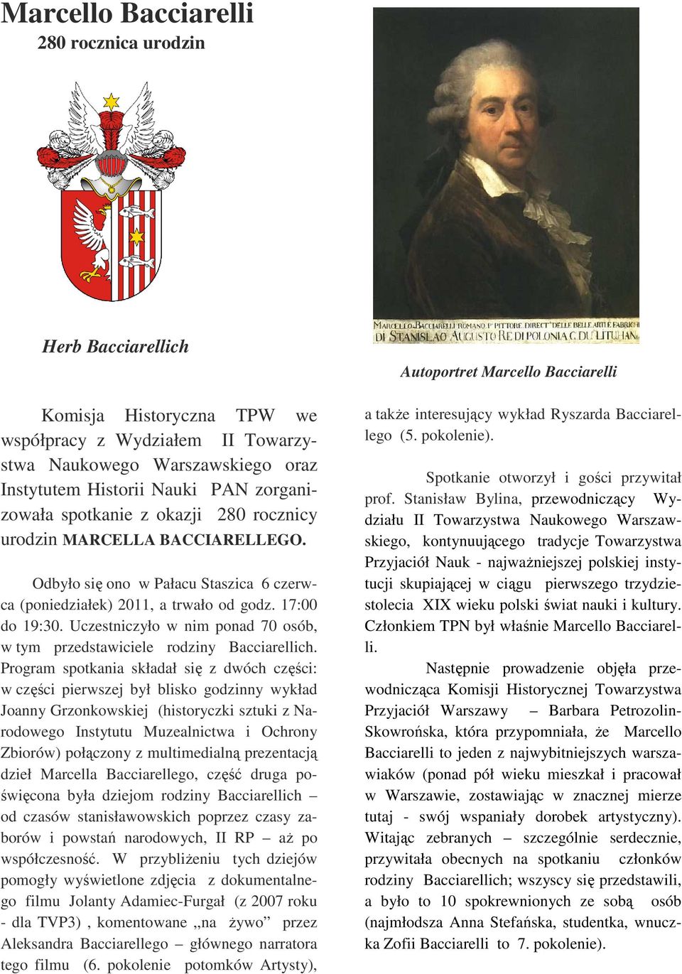 Uczestniczyło w nim ponad 70 osób, w tym przedstawiciele rodziny Bacciarellich.