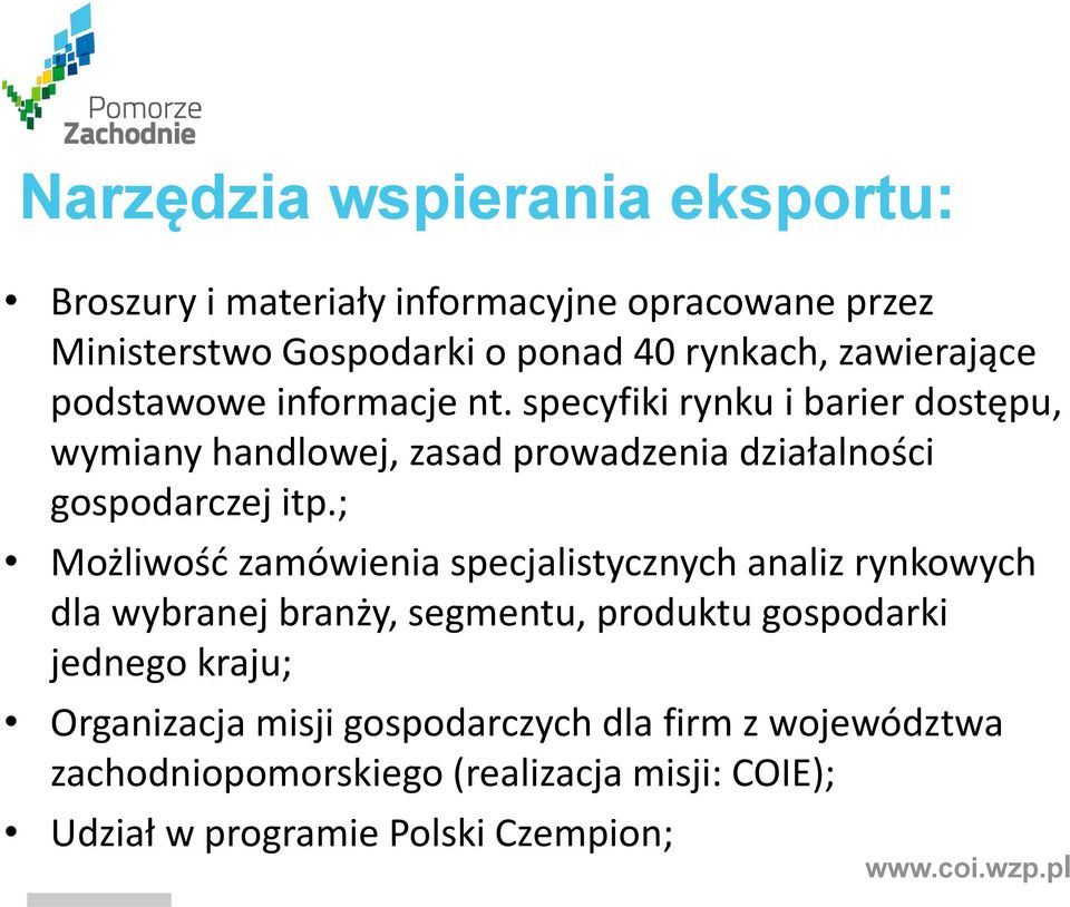 specyfiki rynku i barier dostępu, wymiany handlowej, zasad prowadzenia działalności gospodarczej itp.