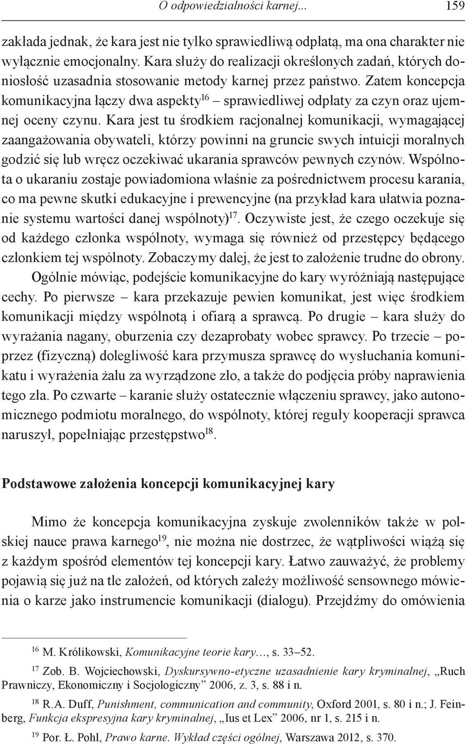 Zatem koncepcja komunikacyjna łączy dwa aspekty 16 sprawiedliwej odpłaty za czyn oraz ujemnej oceny czynu.
