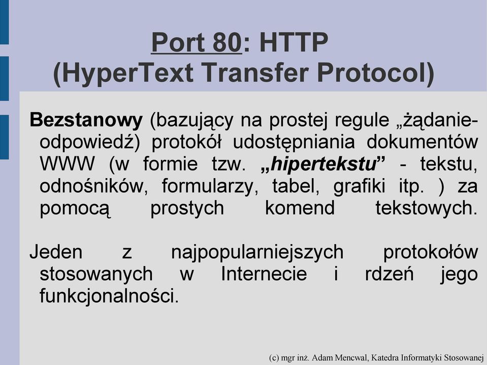 hipertekstu - tekstu, odnośników, formularzy, tabel, grafiki itp.