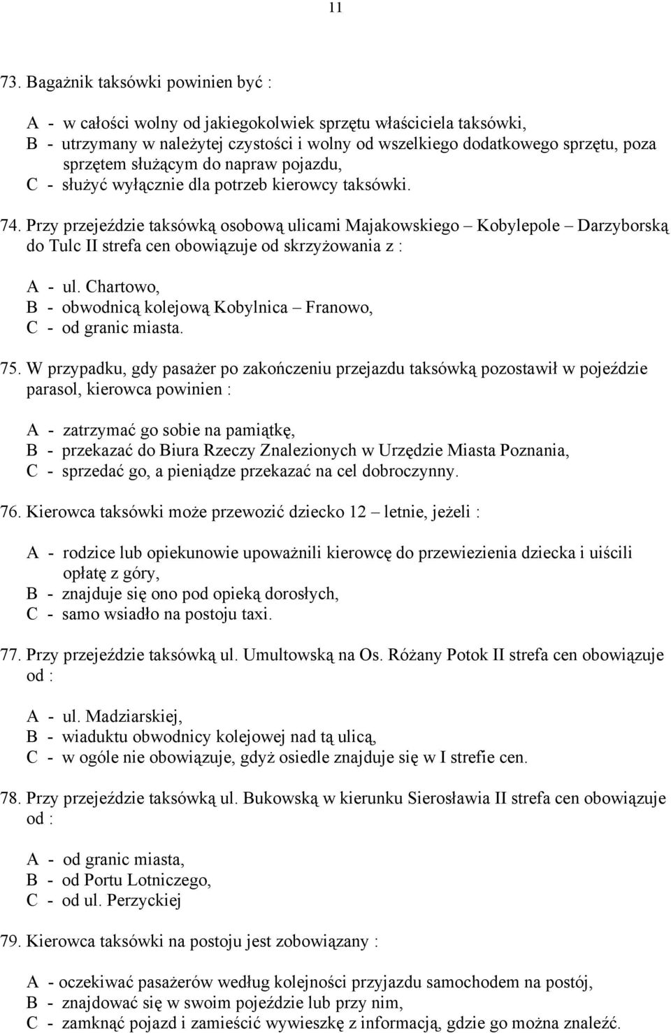 służącym do napraw pojazdu, C - służyć wyłącznie dla potrzeb kierowcy taksówki. 74.