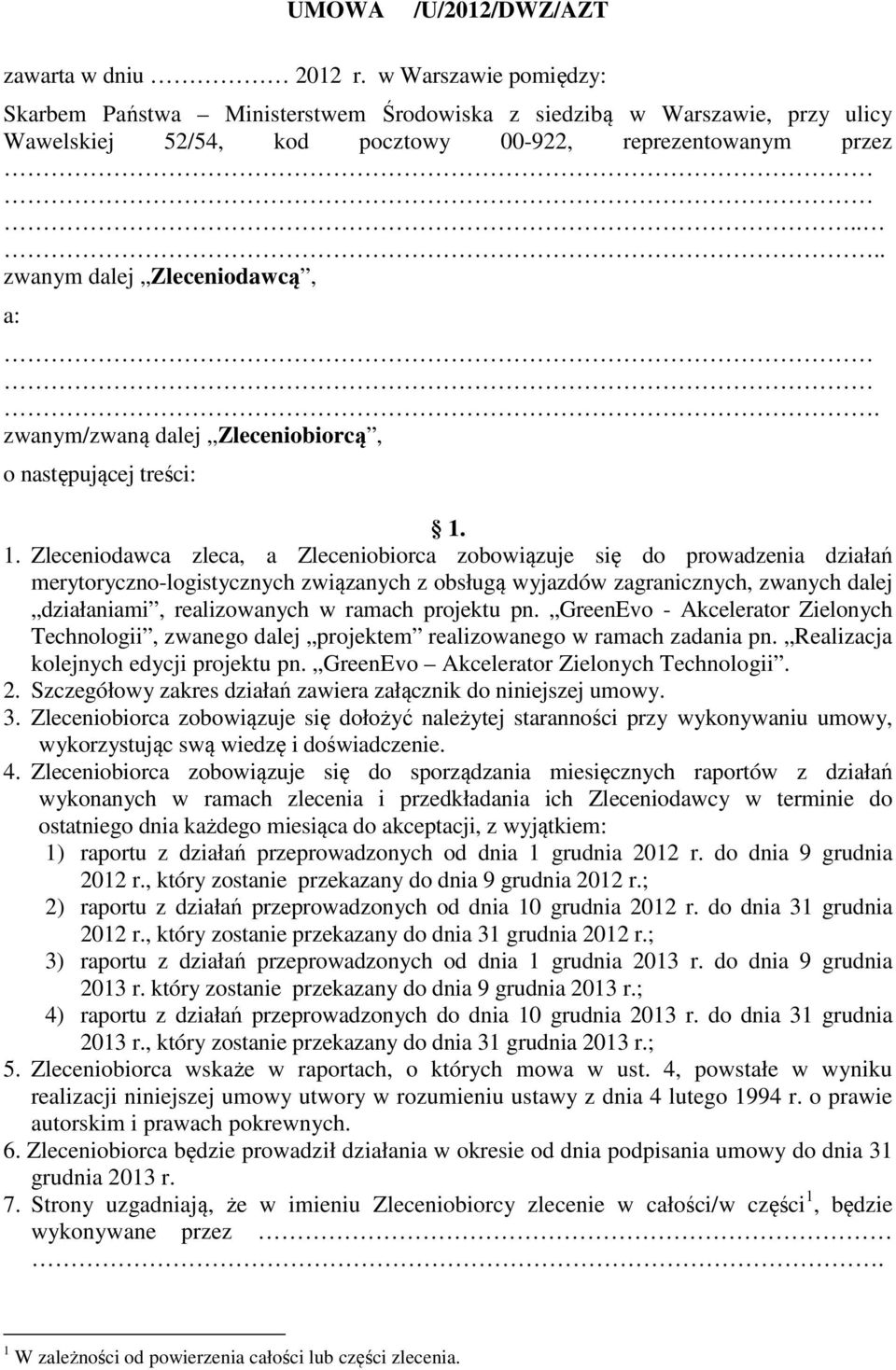 zwanym/zwaną dalej Zleceniobiorcą, o następującej treści: 1.