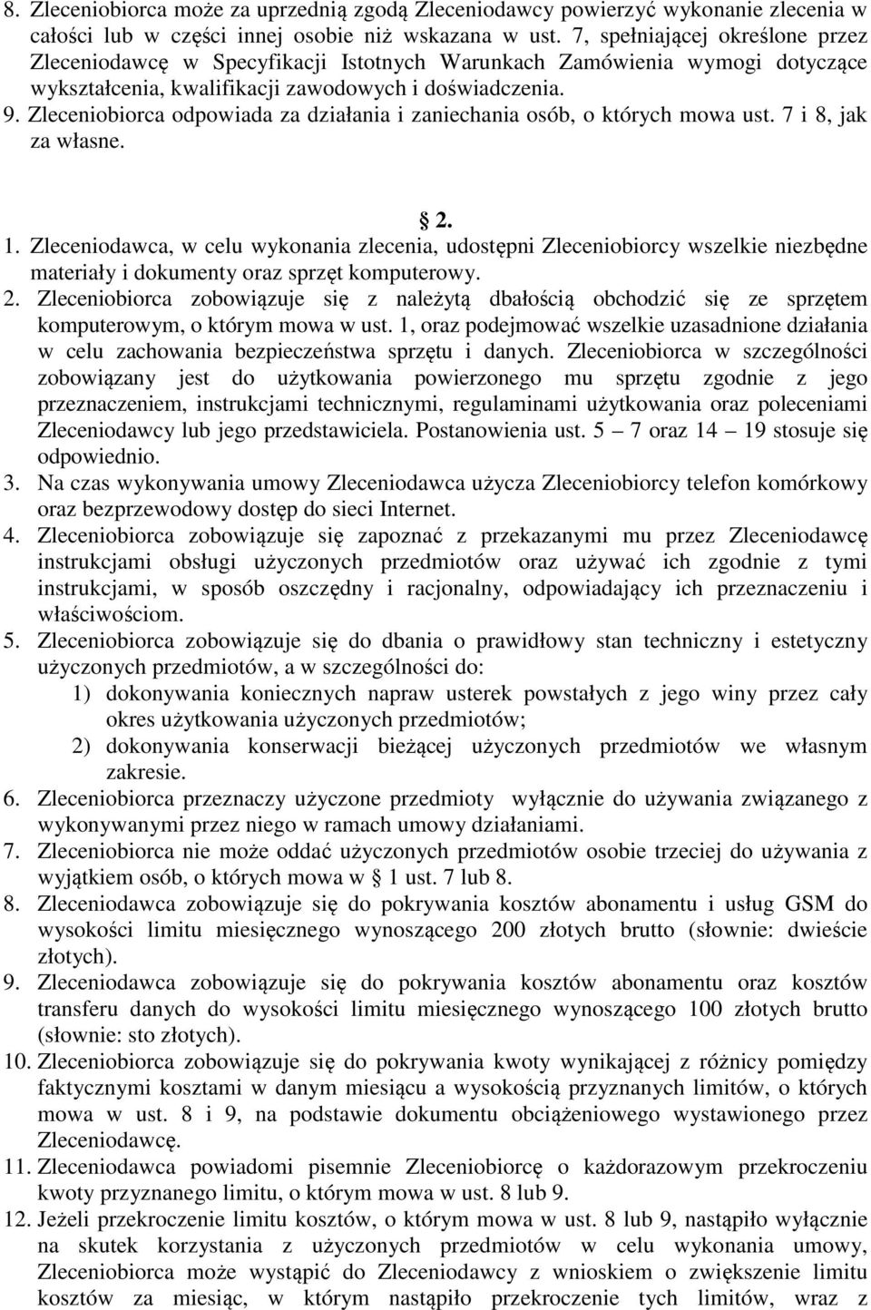 Zleceniobiorca odpowiada za działania i zaniechania osób, o których mowa ust. 7 i 8, jak za własne. 2. 1.