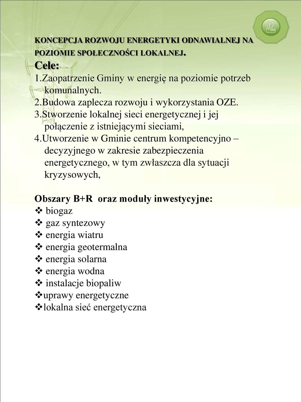 Utworzenie w Gminie centrum kompetencyjno decyzyjnego w zakresie zabezpieczenia energetycznego, w tym zwłaszcza dla sytuacji kryzysowych, Obszary B+R