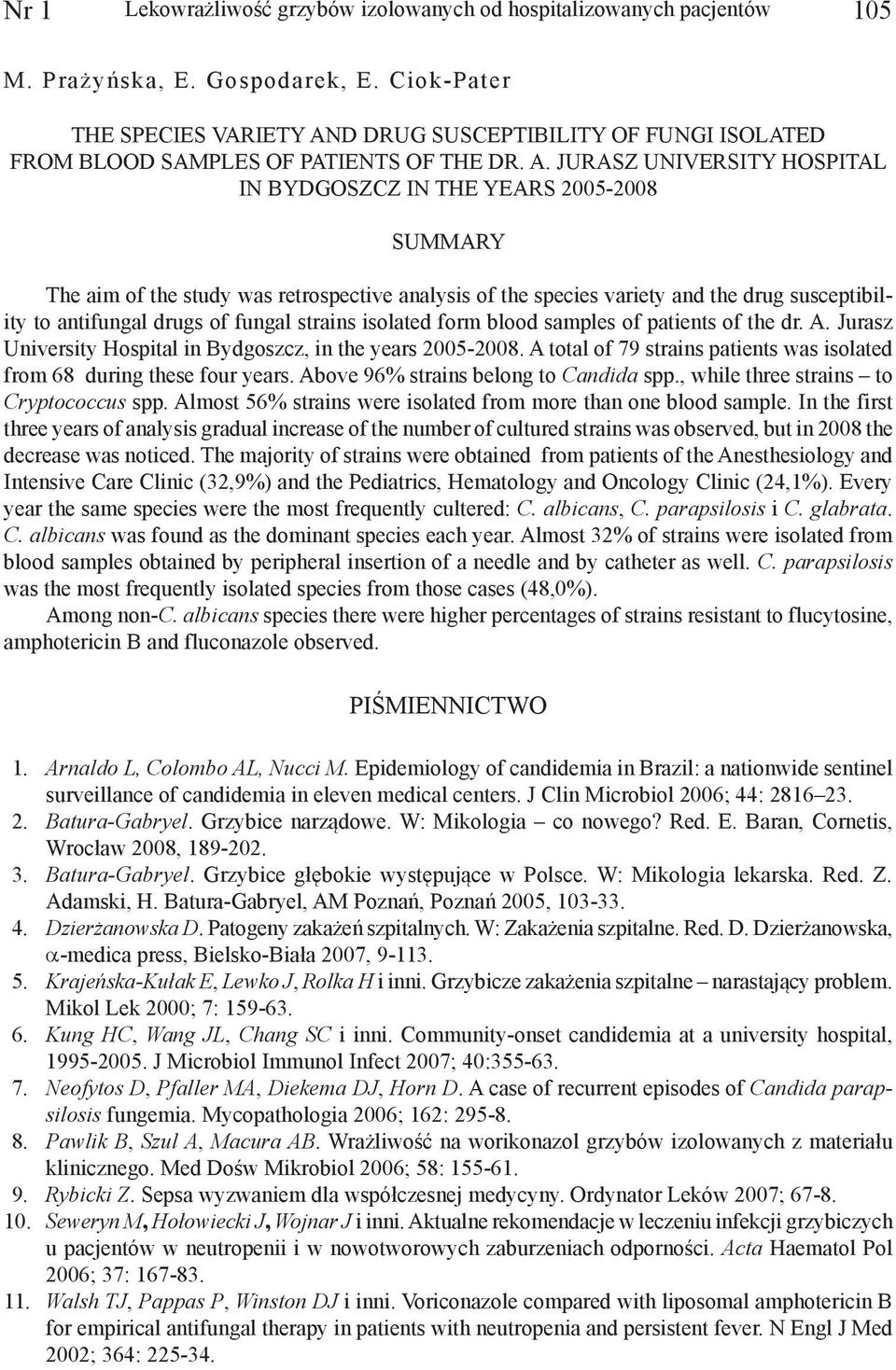 D DRUG SUSCEPTIBILITY OF FUNGI ISOLATED FROM BLOOD SAMPLES OF PATIENTS OF THE DR. A.