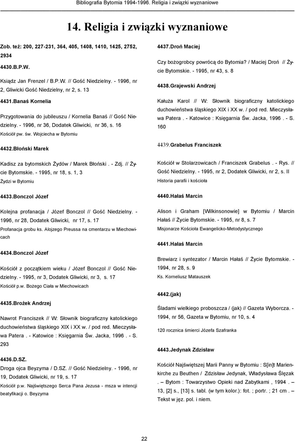 Wojciecha w Bytomiu 4432.Błoński Marek Kadisz za bytomskich Żydów / Marek Błoński. - Zdj. // Życie Bytomskie. - 1995, nr 18, s. 1, 3 Żydzi w Bytomiu 4433.