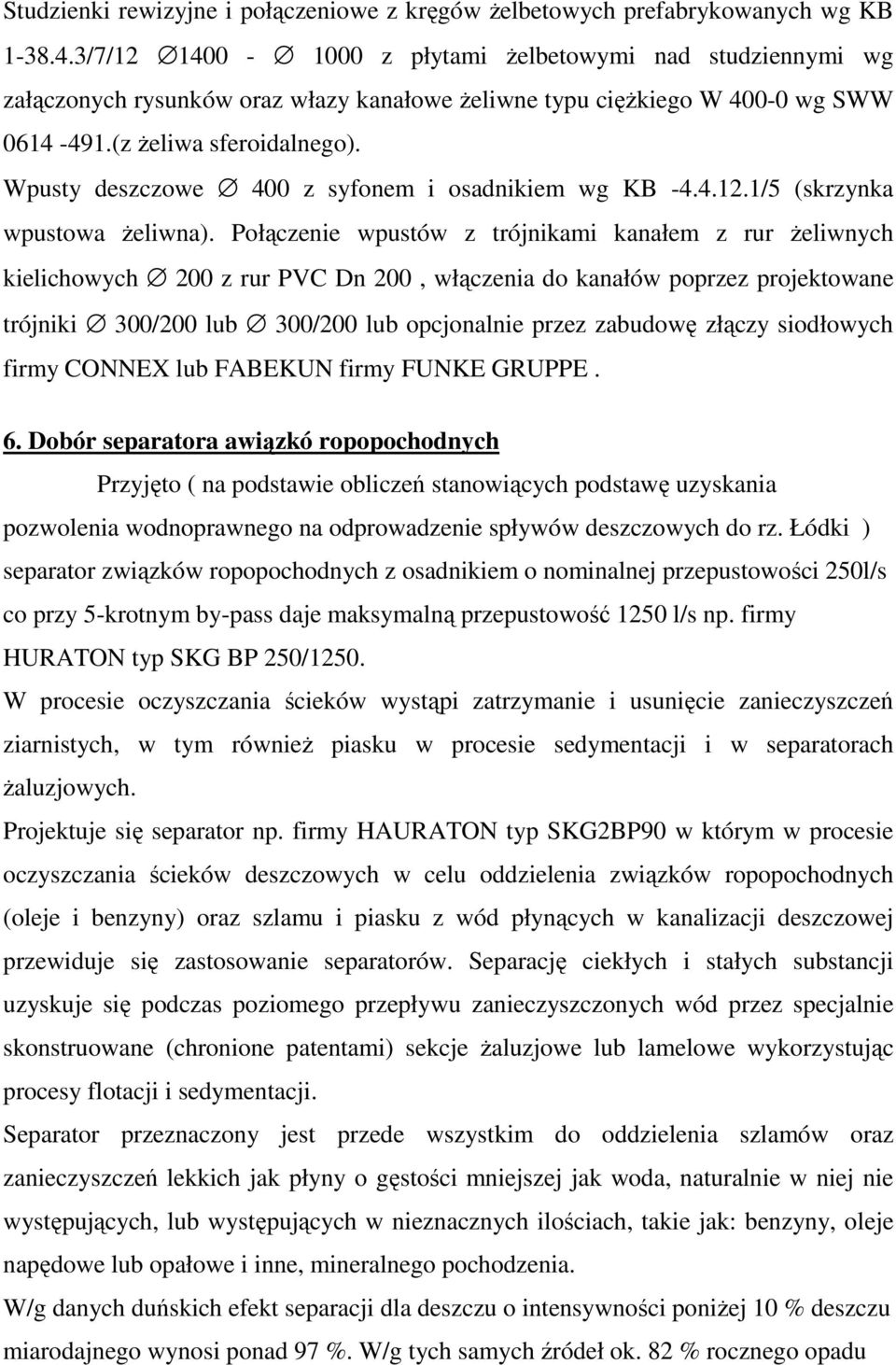 Wpusty deszczowe 400 z syfonem i osadnikiem wg KB -4.4.12.1/5 (skrzynka wpustowa Ŝeliwna).