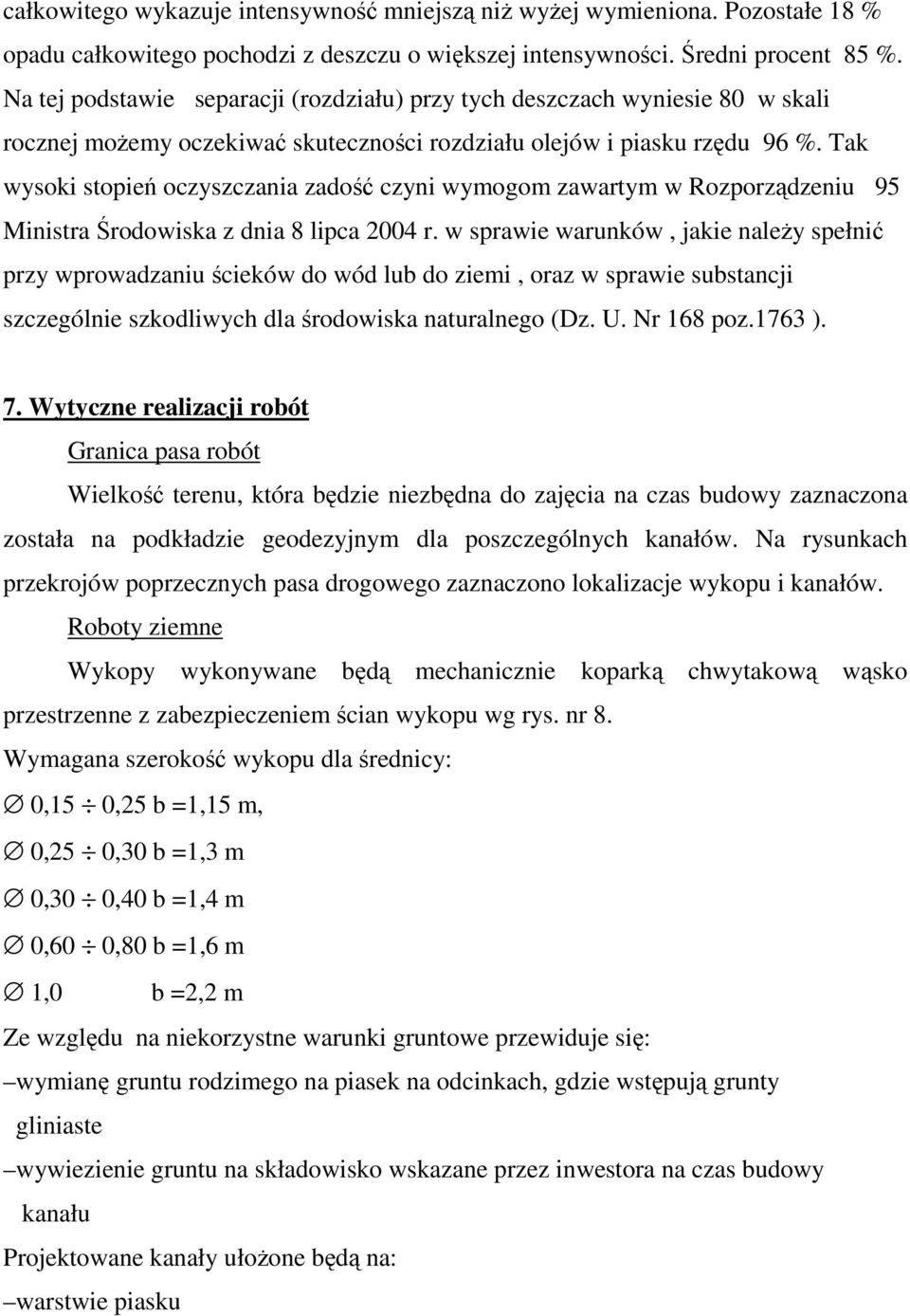 Tak wysoki stopień oczyszczania zadość czyni wymogom zawartym w Rozporządzeniu 95 Ministra Środowiska z dnia 8 lipca 2004 r.