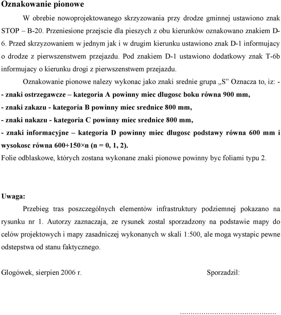 Pod znakiem D-1 ustawiono dodatkowy znak T-6b informujacy o kierunku drogi z pierwszenstwem przejazdu.