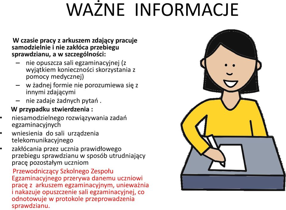 W przypadku stwierdzenia : niesamodzielnego rozwiązywania zadań egzaminacyjnych wniesienia do sali urządzenia telekomunikacyjnego zakłócania przez ucznia prawidłowego przebiegu sprawdzianu