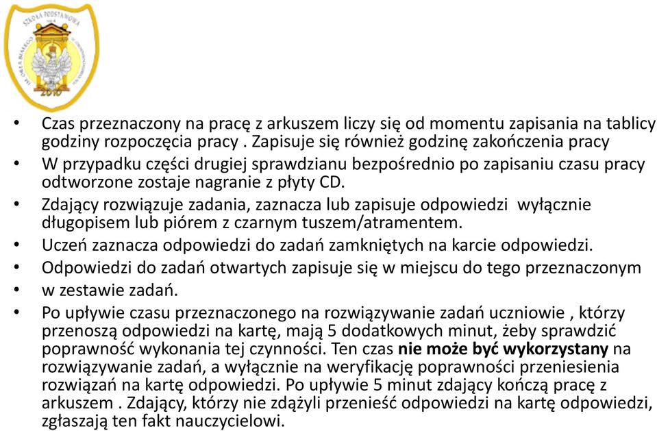 Zdający rozwiązuje zadania, zaznacza lub zapisuje odpowiedzi wyłącznie długopisem lub piórem z czarnym tuszem/atramentem. Uczeń zaznacza odpowiedzi do zadań zamkniętych na karcie odpowiedzi.