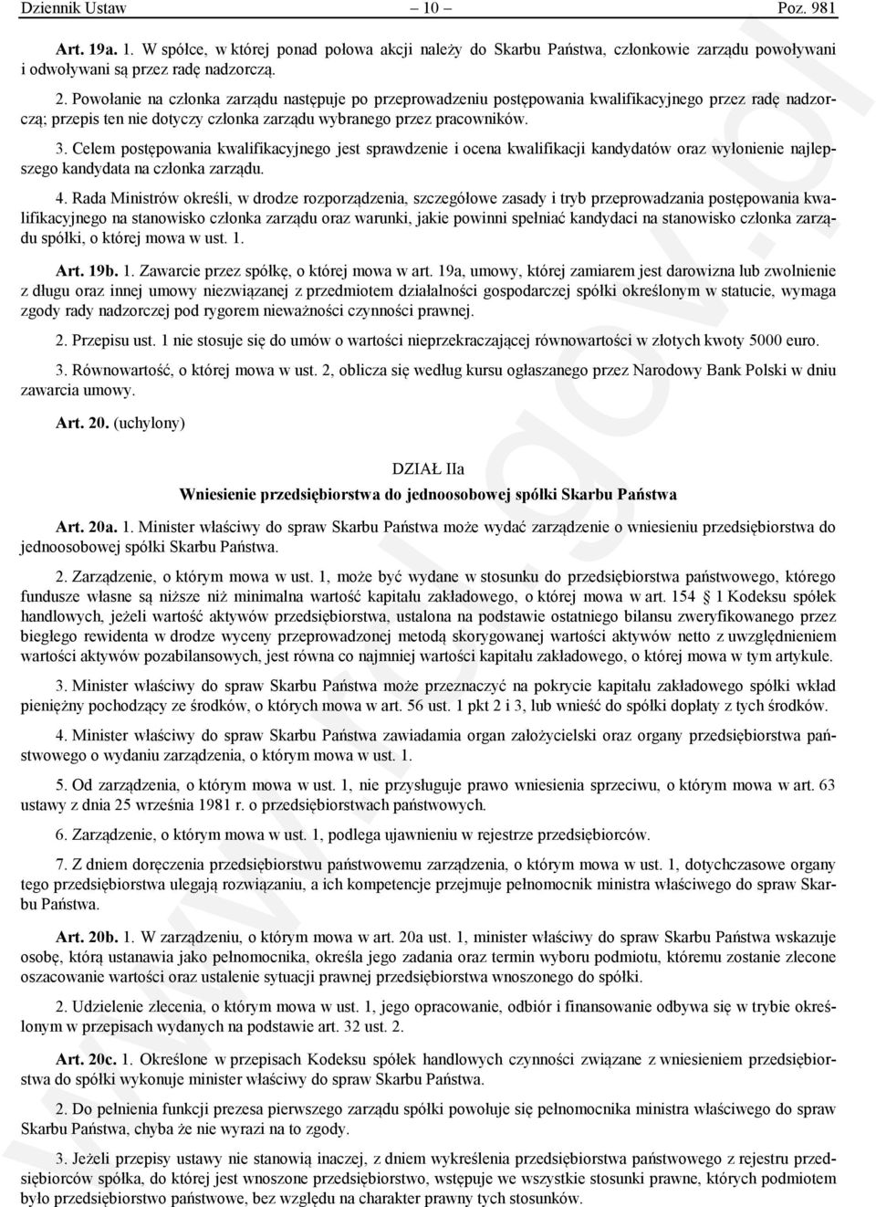Celem postępowania kwalifikacyjnego jest sprawdzenie i ocena kwalifikacji kandydatów oraz wyłonienie najlepszego kandydata na członka zarządu. 4.