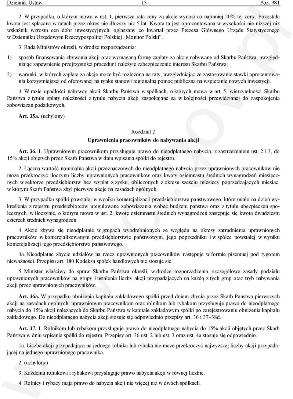 Kwota ta jest oprocentowana w wysokości nie niższej niż wskaźnik wzrostu cen dóbr inwestycyjnych, ogłaszany co kwartał przez Prezesa Głównego Urzędu Statystycznego w Dzienniku Urzędowym