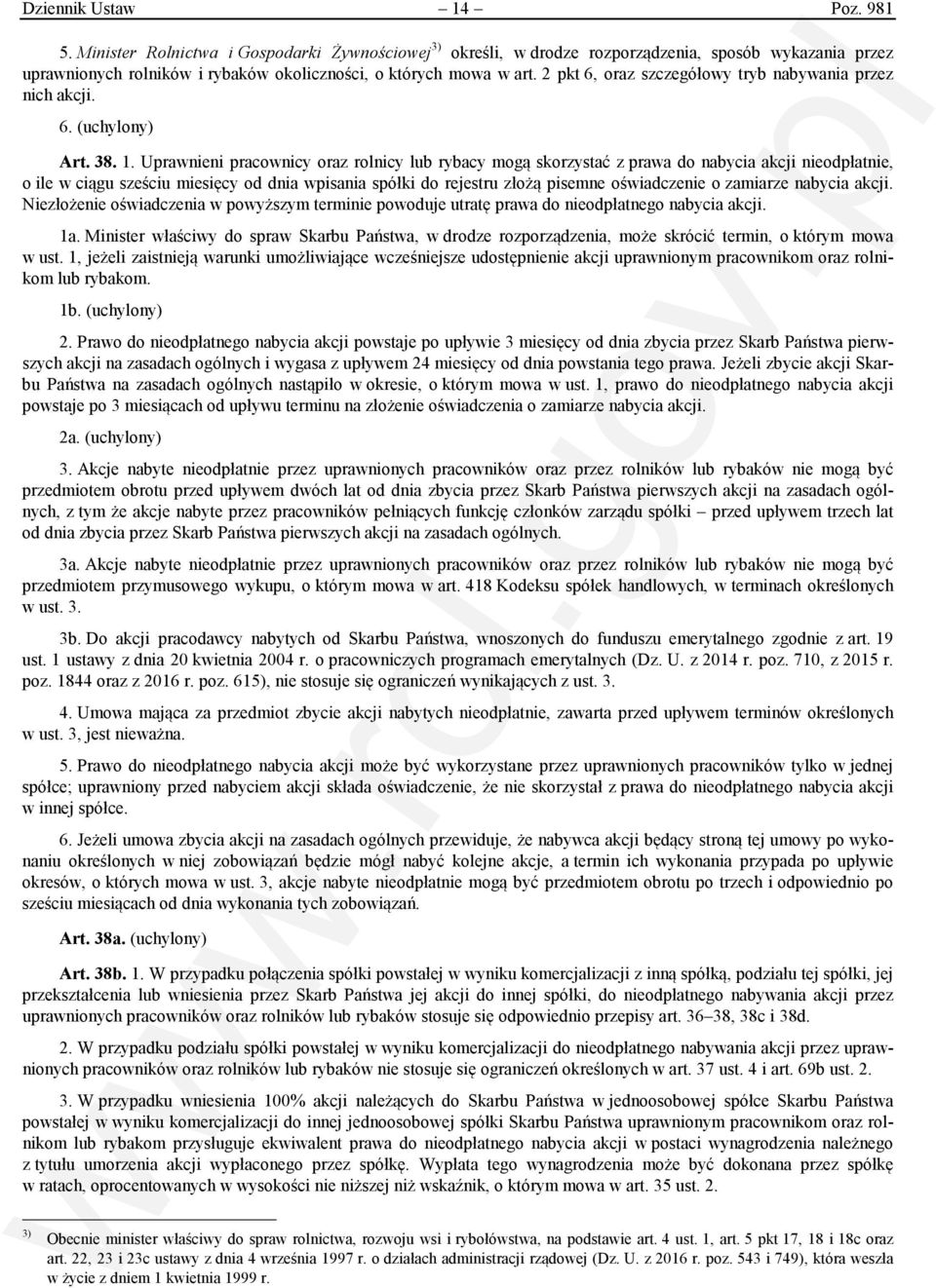 2 pkt 6, oraz szczegółowy tryb nabywania przez nich akcji. 6. (uchylony) Art. 38. 1.