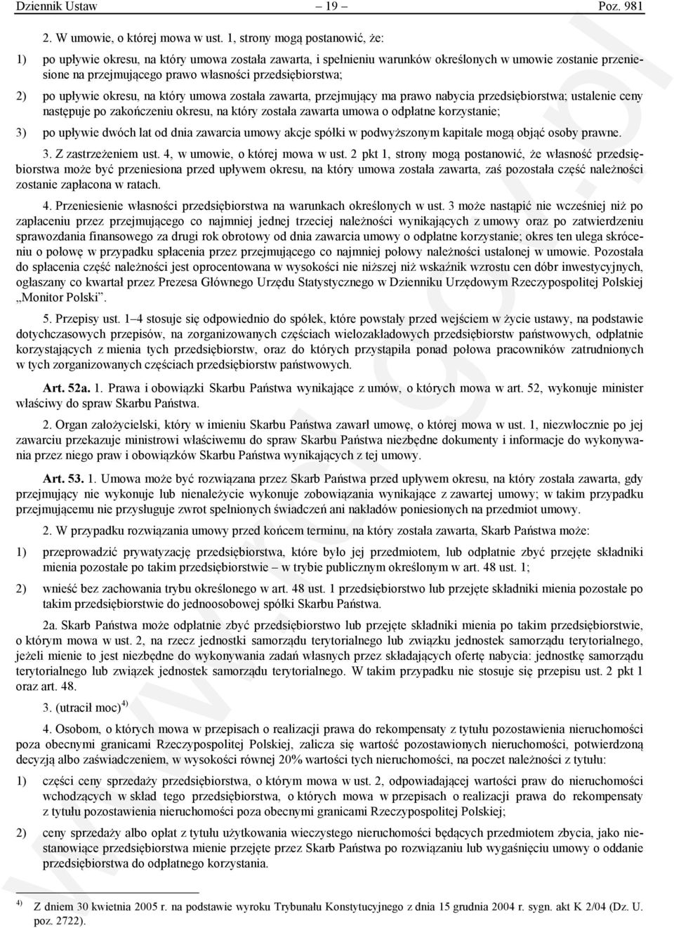 przedsiębiorstwa; 2) po upływie okresu, na który umowa została zawarta, przejmujący ma prawo nabycia przedsiębiorstwa; ustalenie ceny następuje po zakończeniu okresu, na który została zawarta umowa o