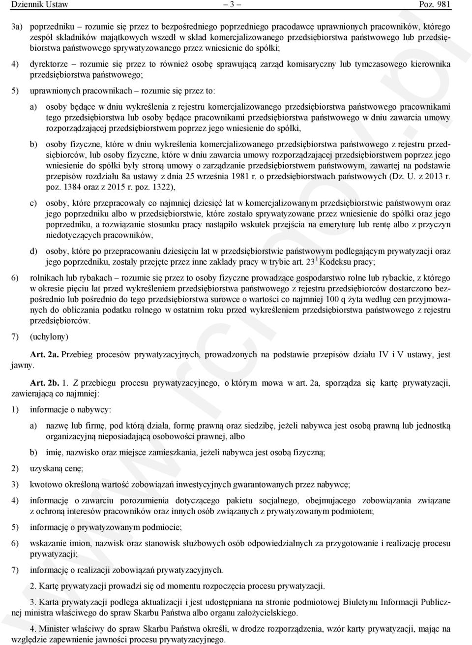 państwowego lub przedsiębiorstwa państwowego sprywatyzowanego przez wniesienie do spółki; 4) dyrektorze rozumie się przez to również osobę sprawującą zarząd komisaryczny lub tymczasowego kierownika