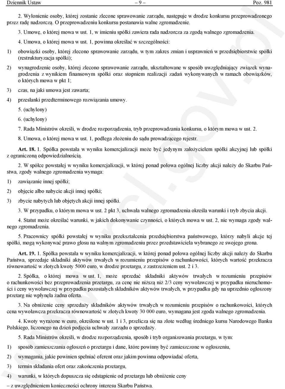 1, powinna określać w szczególności: 1) obowiązki osoby, której zlecono sprawowanie zarządu, w tym zakres zmian i usprawnień w przedsiębiorstwie spółki (restrukturyzacja spółki); 2) wynagrodzenie
